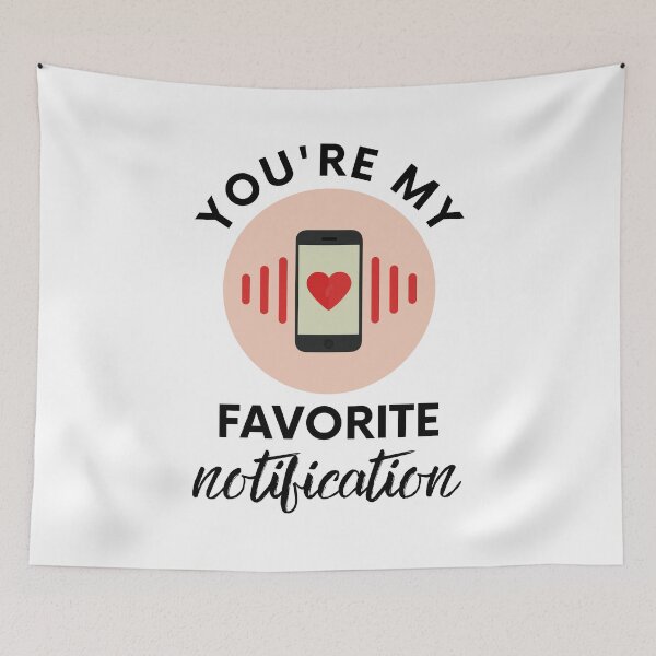 Item preview, You Are My Favorite Notification Online Dating designed and sold by Emerg-Apparel.