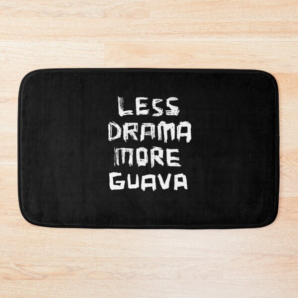 Item preview, Less Drama More GUAVA designed and sold by badlydrawnbabe.