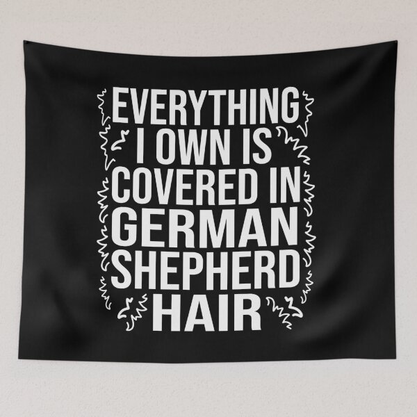 Item preview, Everything I Own Is Covered in german shepherd Hair german shepherd dog lover gifts designed and sold by alaechamlal.