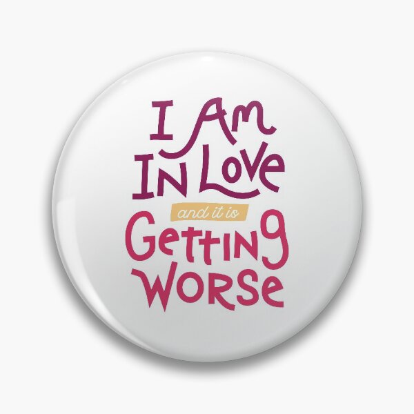 Item preview, I'm In love And It Is Getting Worse, Statement designed and sold by OnPurposeMarket.