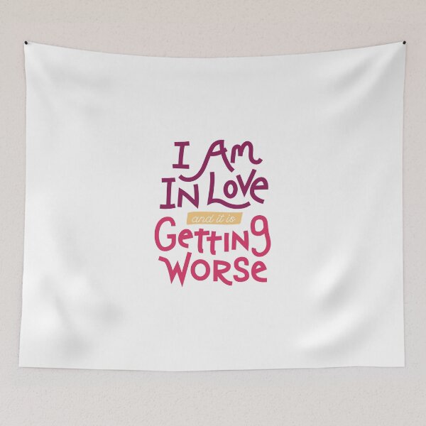 Item preview, I'm In love And It Is Getting Worse, Statement designed and sold by OnPurposeMarket.