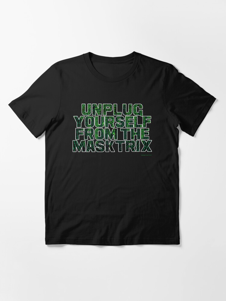 Thumbnail 3 of 7, Essential T-Shirt, Unplug Yourself From The Masktrix designed and sold by EyeMagined.