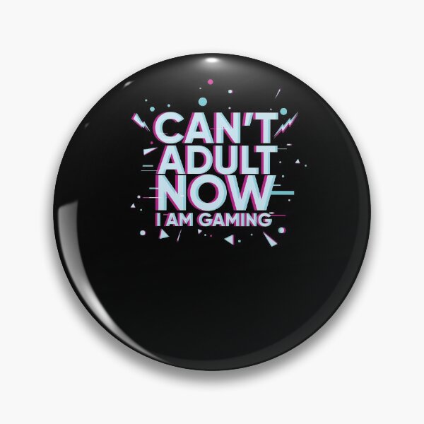 Item preview, Can't Adult Now I Am Gaming - Gamer Video Gaming designed and sold by maddinstgt.
