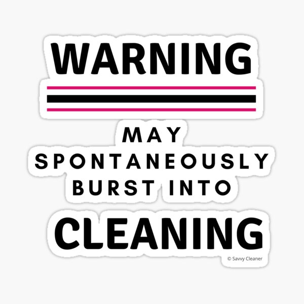 Item preview, Burst Into Cleaning Funny Warning Housekeeping Humor designed and sold by SavvyCleaner.