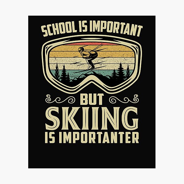 Item preview, vINTAGE School Is Important But Skiing Is Importanter designed and sold by Bodyguard69.