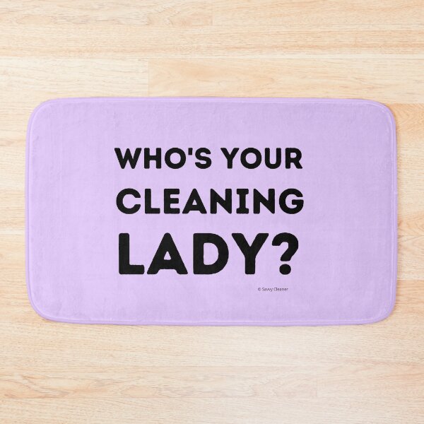 Item preview, Who's Your Cleaning Lady Housekeeping Humor designed and sold by SavvyCleaner.