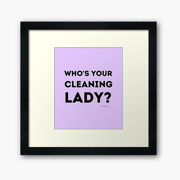 Item preview, Who's Your Cleaning Lady Housekeeping Humor designed and sold by SavvyCleaner.