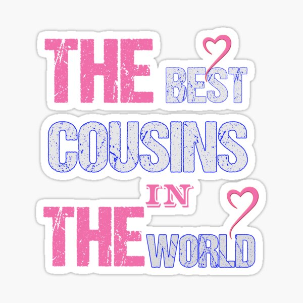 The best cousins ​​in the world FOR GIRLS." Sticker for by | Redbubble