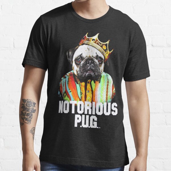 notorious pug shirt