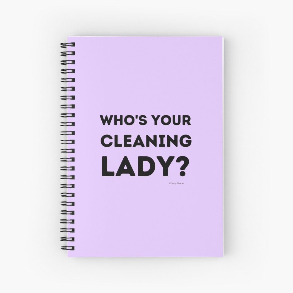 Who's Your Cleaning Lady Housekeeping Humor Spiral Notebook