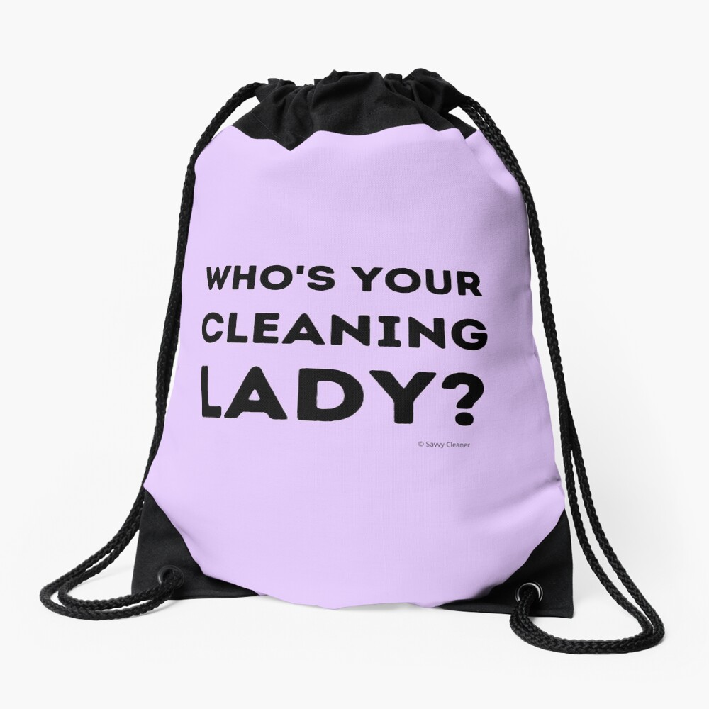 Who's Your Cleaning Lady Housekeeping Humor Drawstring Bag