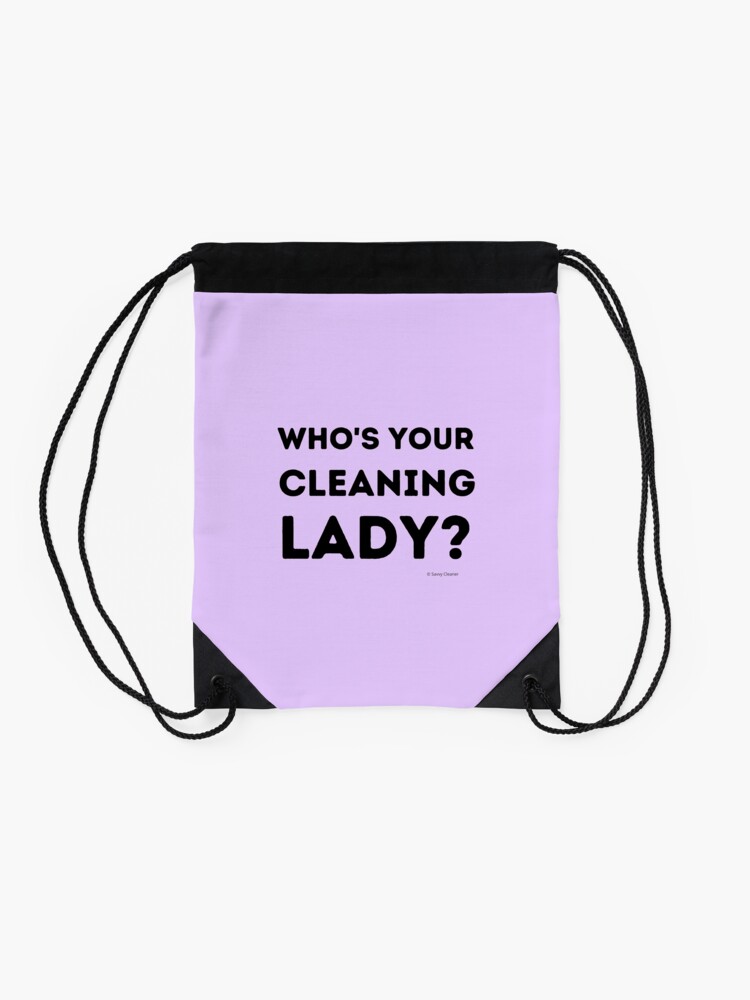 Alternate view of Who's Your Cleaning Lady Housekeeping Humor Drawstring Bag
