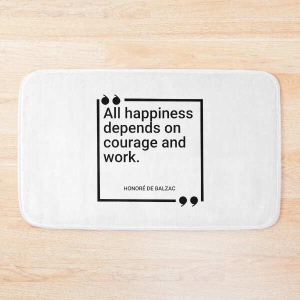 Item preview, Honoré de Balzac - All happiness depends on courage and work. designed and sold by SocraticQuotes.