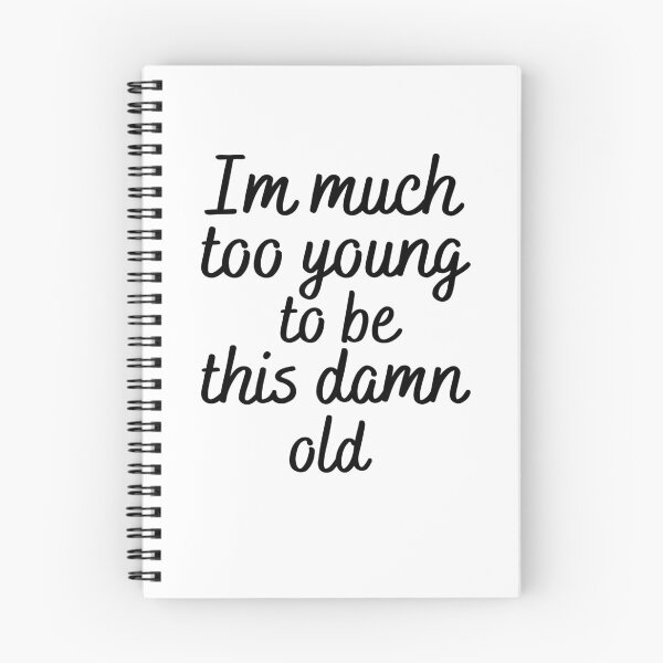 Item preview, Im much too young to be this damn old designed and sold by Yasdey Rojas.
