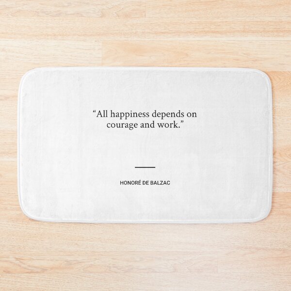 Item preview, Honoré de Balzac - All happiness depends on courage and work. designed and sold by SocraticQuotes.