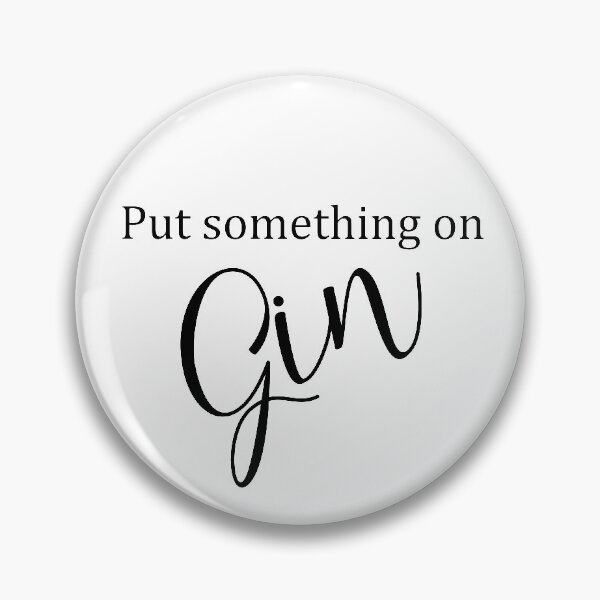 Item preview, Put something on gin designed and sold by newtralic.