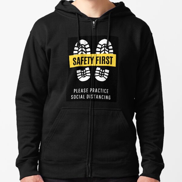 Safety first please practice social distancing Zipped Hoodie