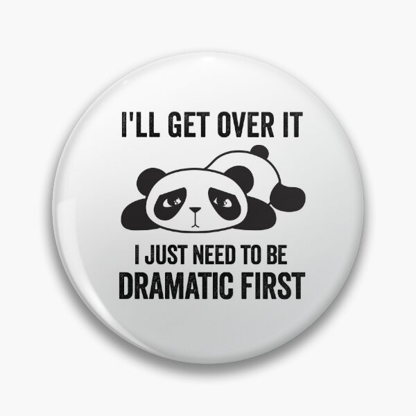 Item preview, I'll Get Over It, I Just Need To Be Dramatic First designed and sold by silverhexagon.