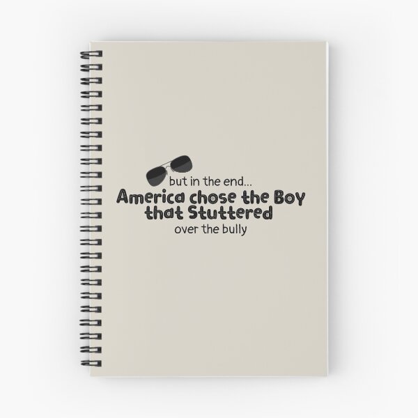 Item preview, But in the end... America chose the boy that stuttered over the bully Design designed and sold by EarthArtDesigns.