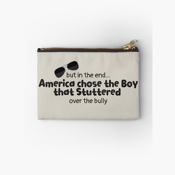 Item preview, But in the end... America chose the boy that stuttered over the bully Design designed and sold by EarthArtDesigns.