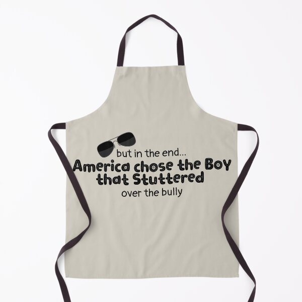 Item preview, But in the end... America chose the boy that stuttered over the bully Design designed and sold by EarthArtDesigns.