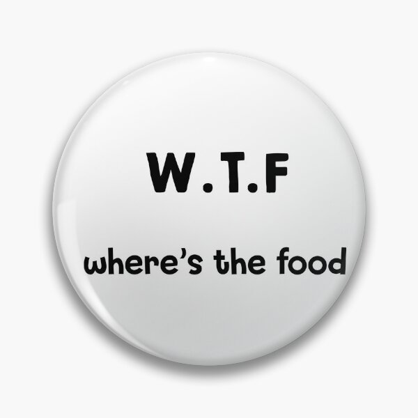 Item preview, WTF MEANING WHERE IS THE FOOD MEME FUNNY GIFT FOR FRIEND  designed and sold by yxmi21.