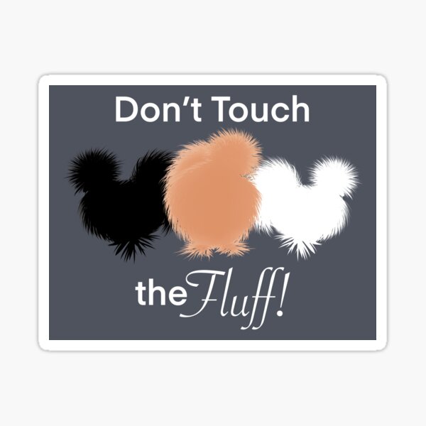 Don’t Touch The Fluff! Funny Silkies, Black White and Buff Silkie Chickens Sticker