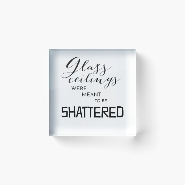 Item preview, Glass ceilings were meant to be shattered designed and sold by Kristin Novotny.