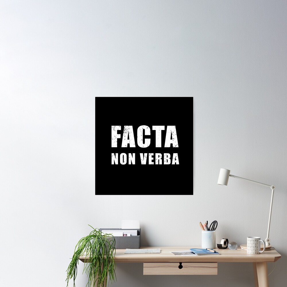 Facta non Verba - Latin phrase meaning Deeds, not Words | Poster