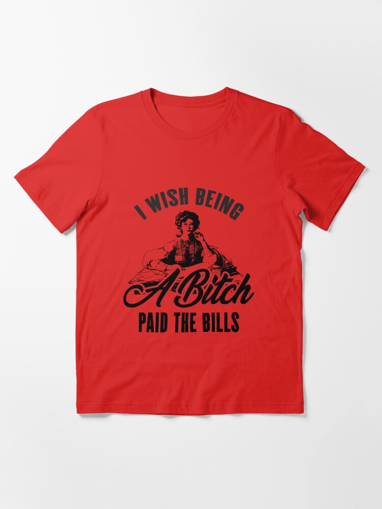 HONTOUTE I Wish Being a Bitch Would Pay The Bills Graphic T Shirt for Women  Short Sleeve Tees Tops Loose Fit Blouse Blue S at  Women's Clothing  store