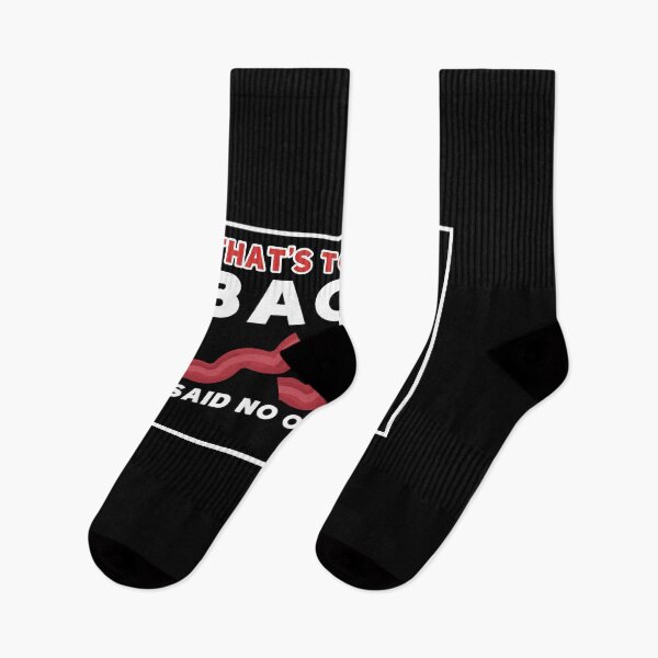 Item preview, That's too much bacon said no one ever designed and sold by Mesyo.