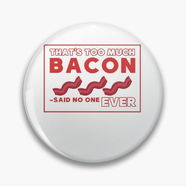 Item preview, That's too much bacon said no one ever designed and sold by Mesyo.