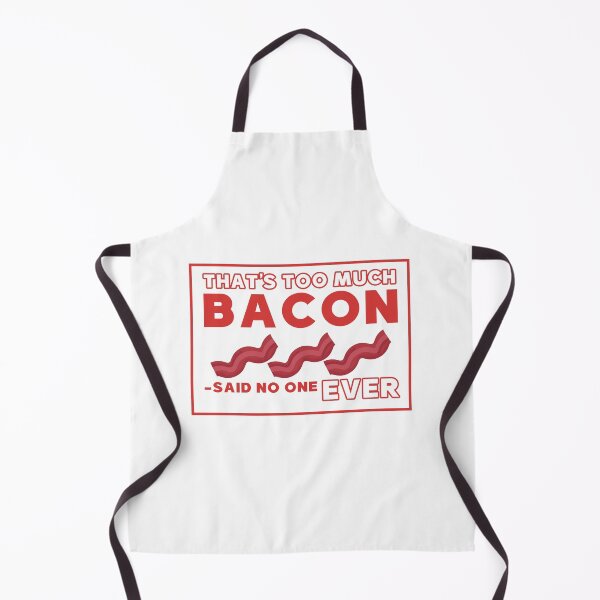 Item preview, That's too much bacon said no one ever designed and sold by Mesyo.