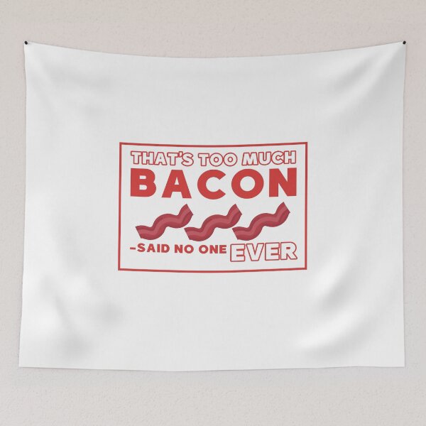 Item preview, That's too much bacon said no one ever designed and sold by Mesyo.