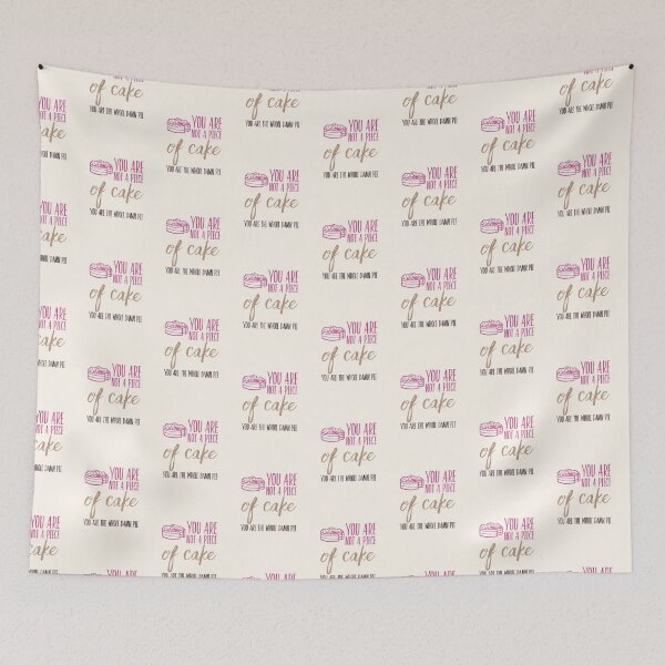 Item preview, You are not a piece of cake, You are the whole damn pie! designed and sold by shantishirts.