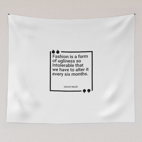 Item preview, Oscar Wilde - Fashion is a form of ugliness so intolerable that we have to alter it every six months. designed and sold by SocraticQuotes.