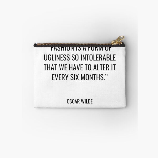 Item preview, Oscar Wilde - Fashion is a form of ugliness so intolerable that we have to alter it every six months. designed and sold by SocraticQuotes.