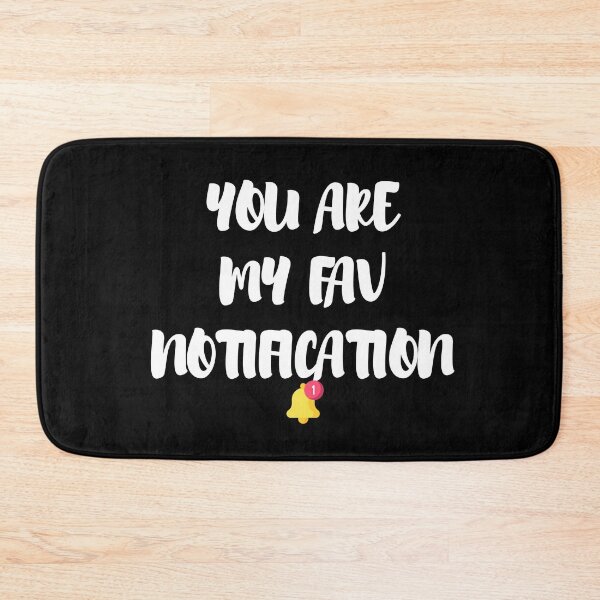 Item preview, you are my fav notification  designed and sold by Happy  Holiday.