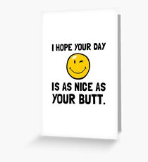 Day As Nice As Butt Greeting Card