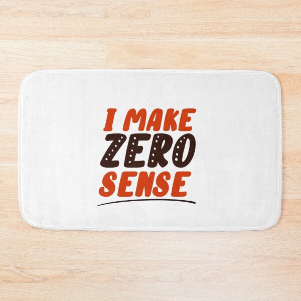 Item preview, I make zero sense design  designed and sold by papaipapai198.