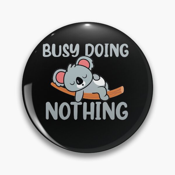 Item preview, Busy Doing Nothing koala designed and sold by bdmart33.