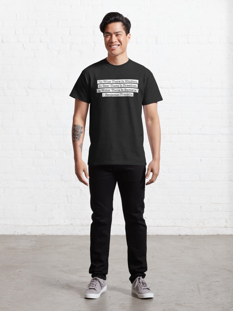 Alternate view of Benjamin Franklin Quotes Wine Beer Water Classic T-Shirt