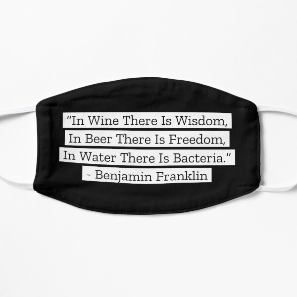 Benjamin Franklin Quotes Wine Beer Water Flat Mask