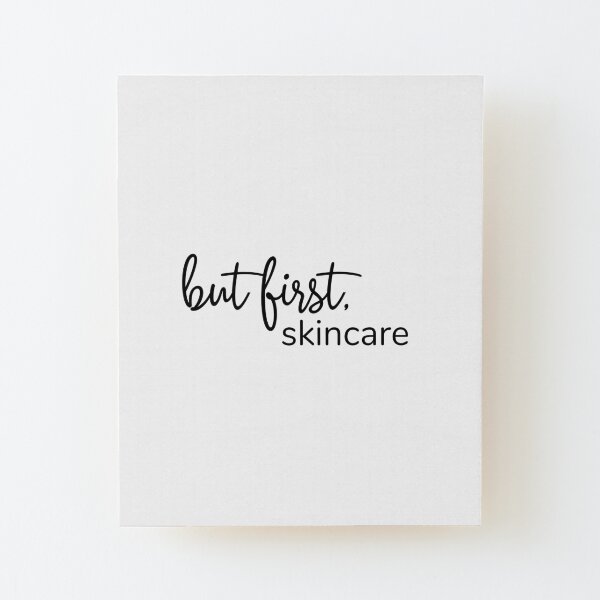 But first, Skincare Wood Mounted Print
