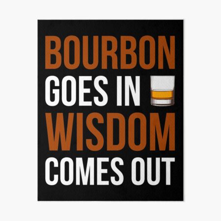 Item preview, Bourbon Goes In Wisdom Comes Out I designed and sold by Lemon Pepper.