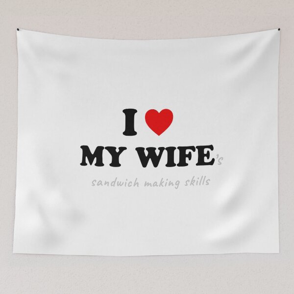 Item preview, I Love My Wife ’s Sandwich Making Skills designed and sold by SpoofTShirts.