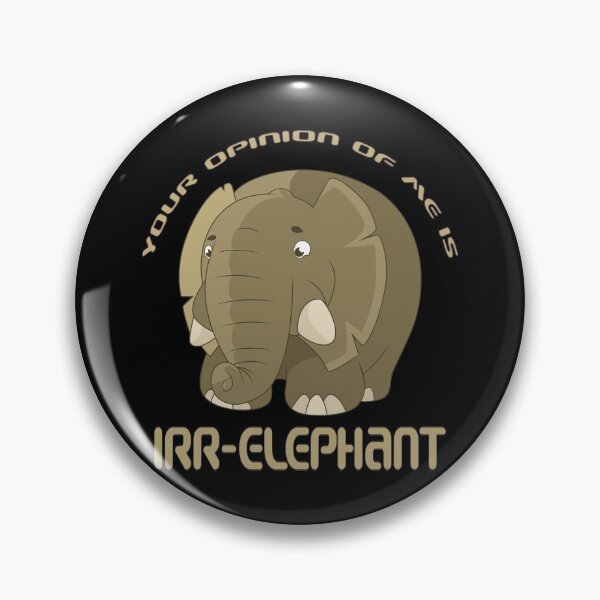 Item preview, Your Opinion of Me is Irr - Elephant Design designed and sold by Paula Helit.