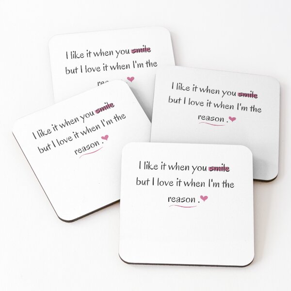 Item preview, I like it when you smile  but I love it when I'm the reason . designed and sold by Safaasaeed.
