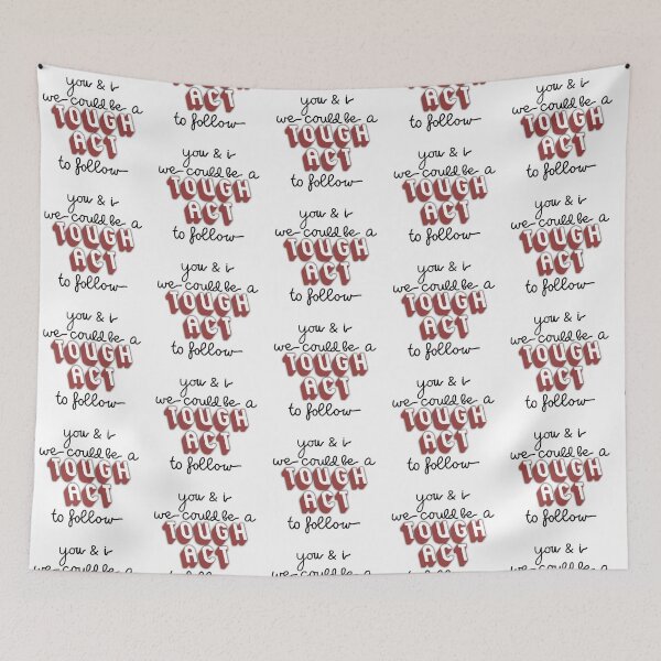 Item preview, Tough Act to Follow designed and sold by hannahthhh.