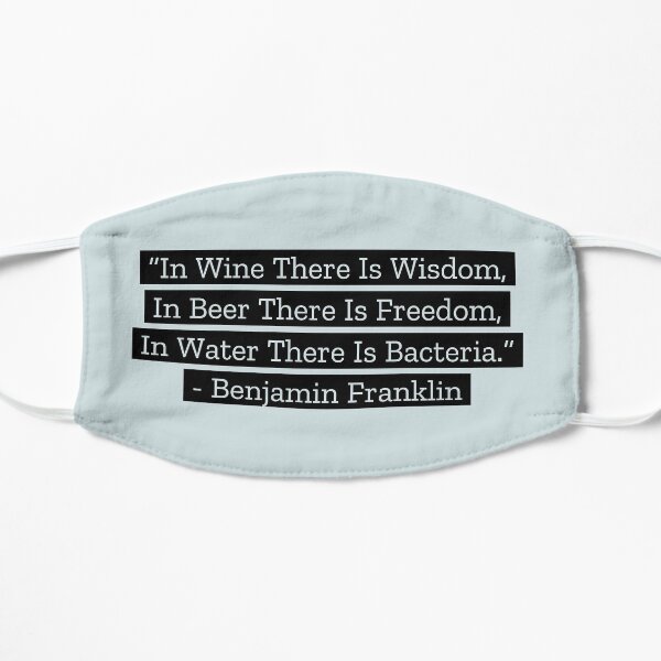 Benjamin Franklin Quotes Wine Beer Water Flat Mask